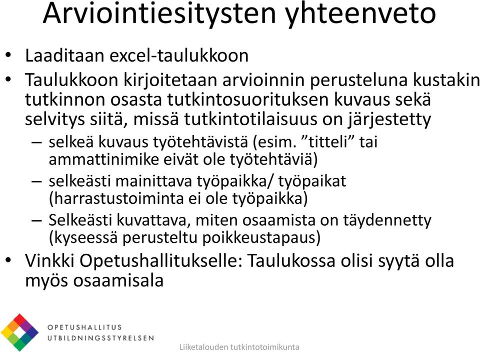 titteli tai ammattinimike eivät ole työtehtäviä) selkeästi mainittava työpaikka/ työpaikat (harrastustoiminta ei ole työpaikka)