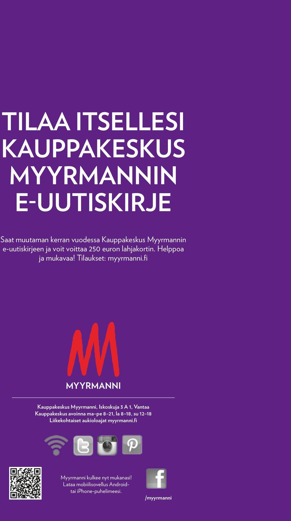 fi Kauppakeskus Myyrmanni, Iskoskuja 3 A 1, Vantaa Kauppakeskus avoinna ma pe 8 21, la 8 18, su 12 18