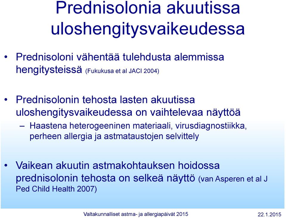 näyttöä Haastena heterogeeninen materiaali, virusdiagnostiikka, perheen allergia ja astmataustojen selvittely