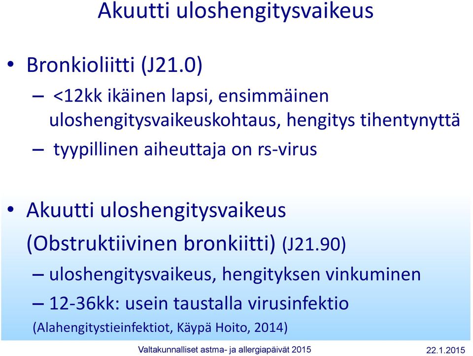 tyypillinen aiheuttaja on rs-virus Akuutti uloshengitysvaikeus (Obstruktiivinen