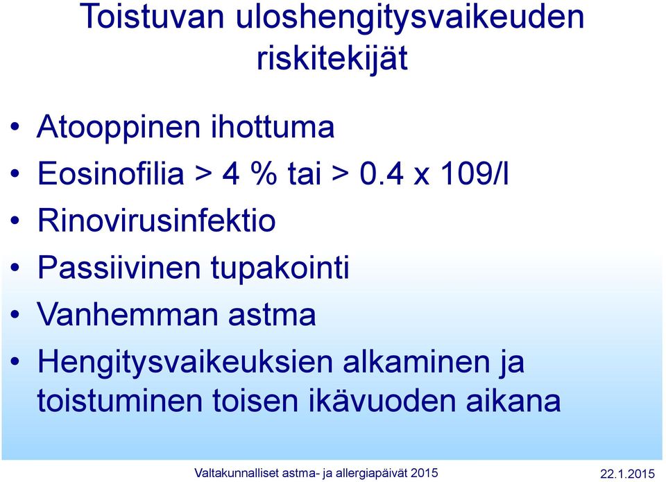 4 x 109/l Rinovirusinfektio Passiivinen tupakointi