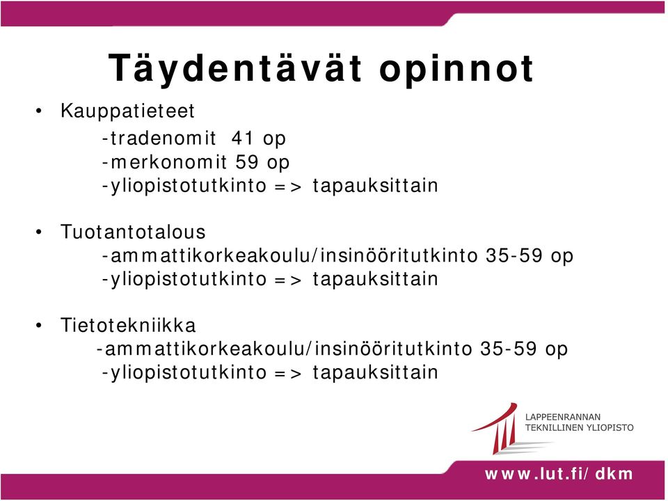 -ammattikorkeakoulu/insinööritutkinto 35-59 op -yliopistotutkinto =>