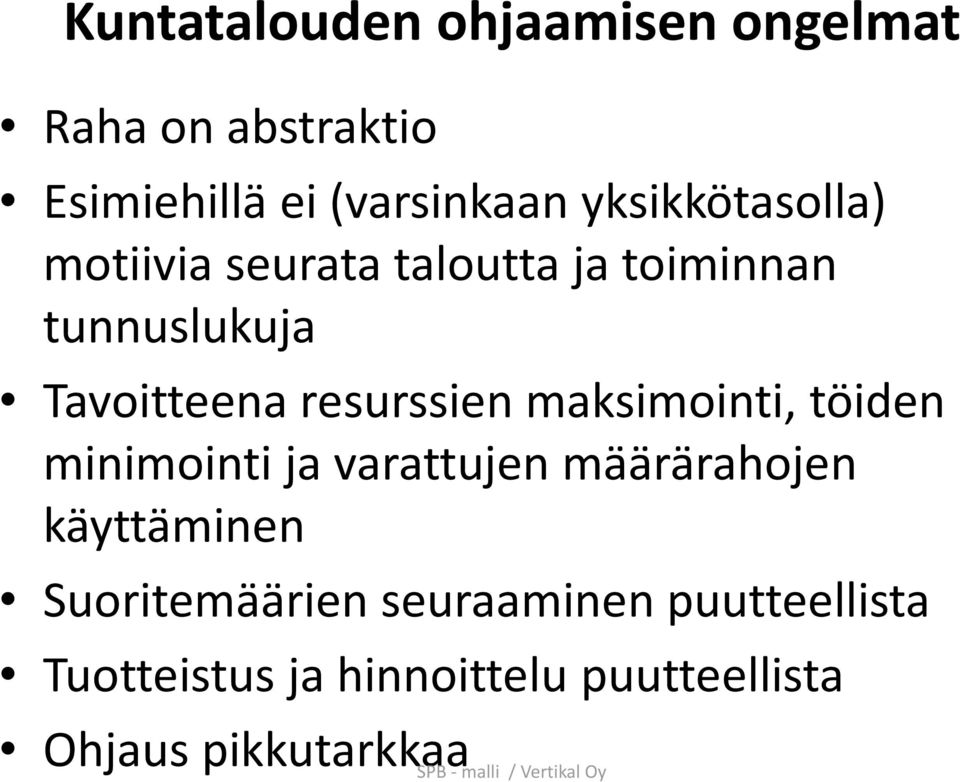 resurssien maksimointi, töiden minimointi ja varattujen määrärahojen käyttäminen