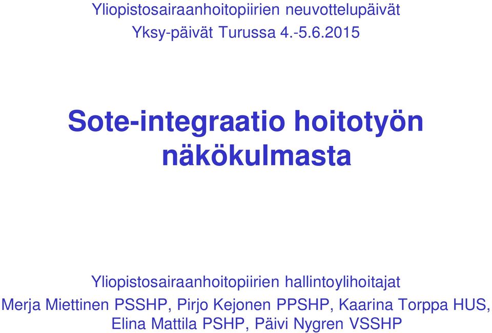 Yliopistosairaanhoitopiirien hallintoylihoitajat Merja Miettinen