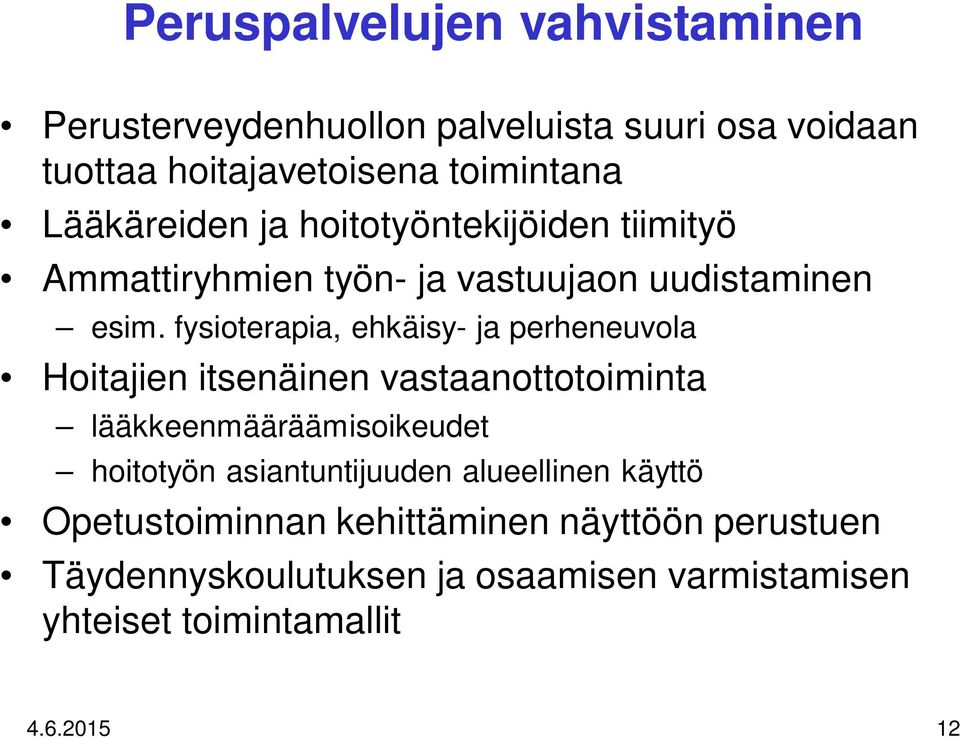 fysioterapia, ehkäisy- ja perheneuvola Hoitajien itsenäinen vastaanottotoiminta lääkkeenmääräämisoikeudet hoitotyön