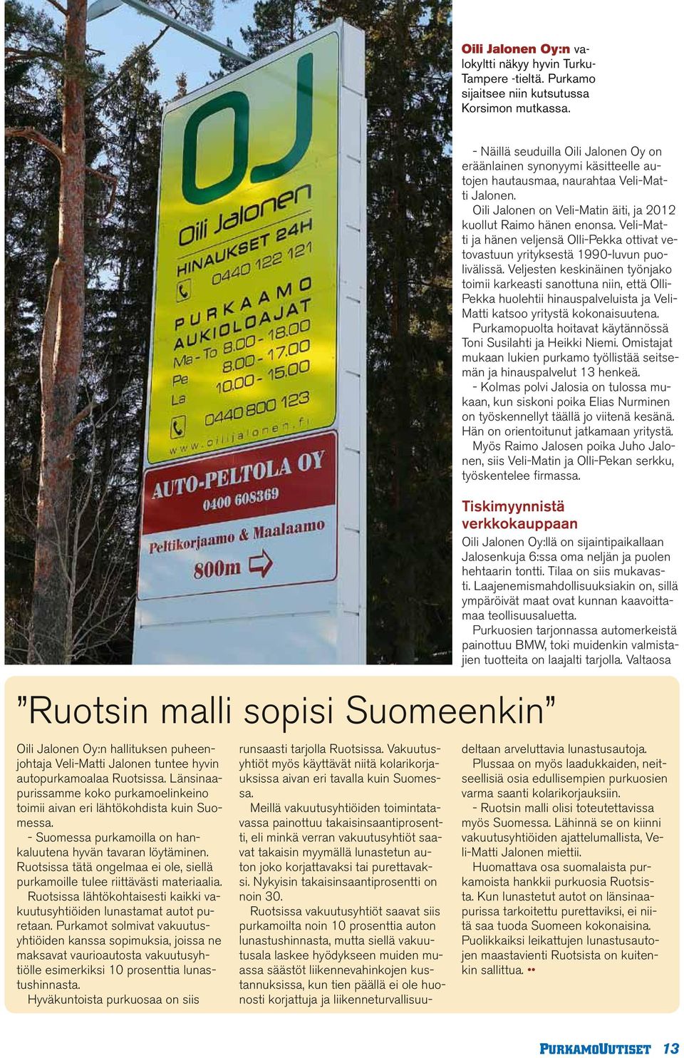 Länsinaapurissamme koko purkamoelinkeino toimii aivan eri lähtökohdista kuin Suomessa. - Suomessa purkamoilla on hankaluutena hyvän tavaran löytäminen.