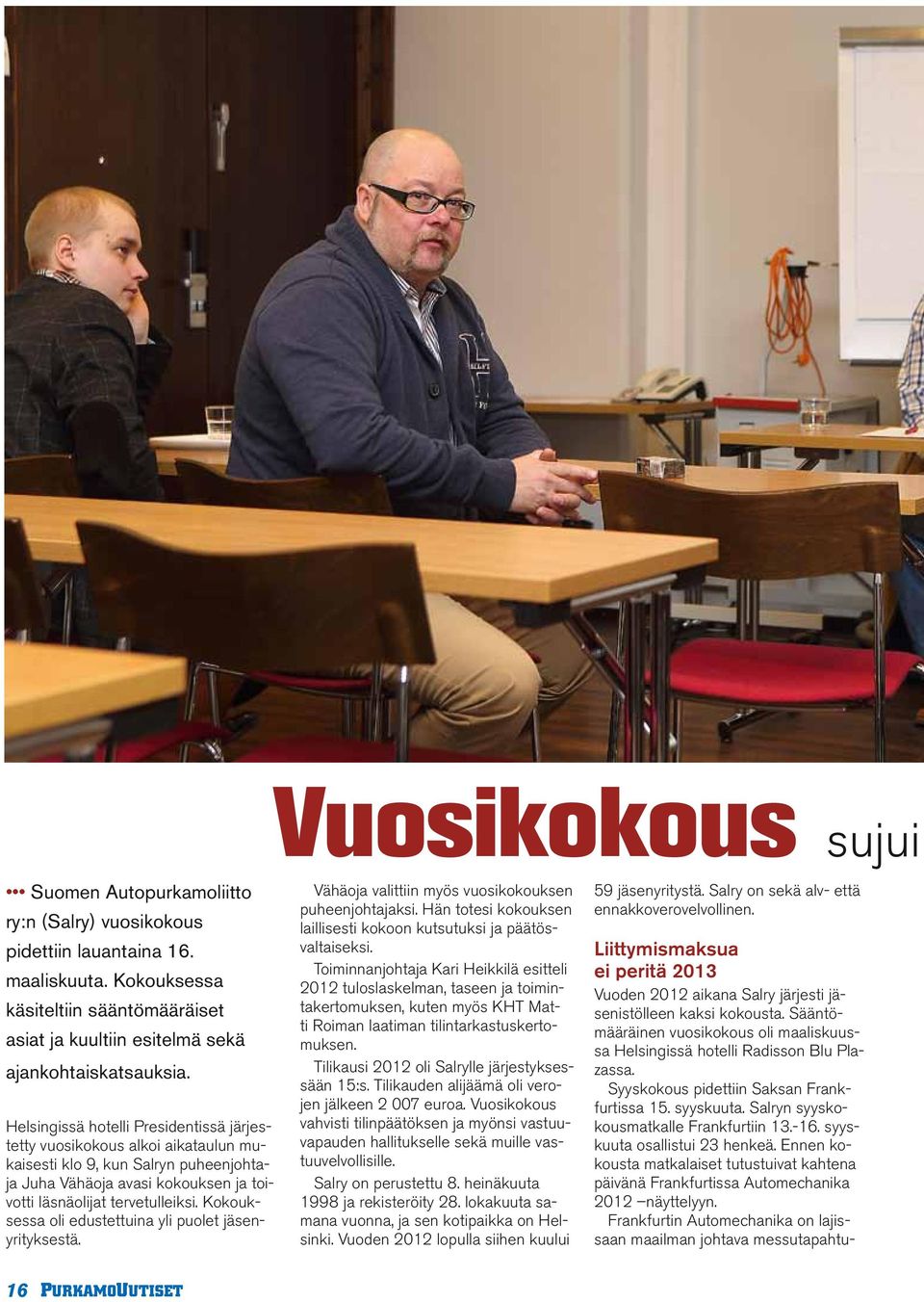 Ennen kokousta matkalaiset tutustuivat kahtena päivänä Frankfurtissa Automechanika 2012 näyttelyyn.