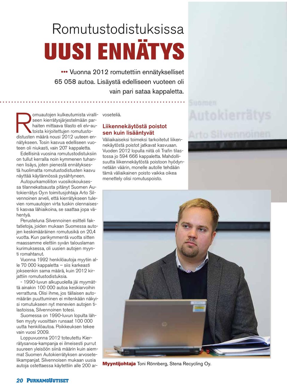 Tosin kasvua edelliseen vuoteen oli niukasti, vain 207 kappaletta.