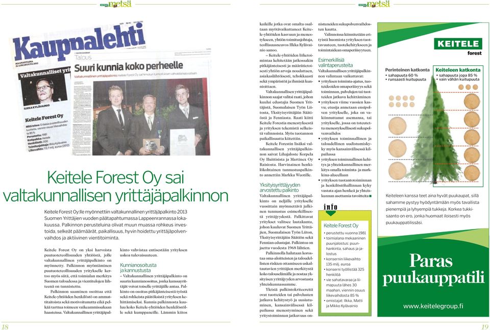 Keitele Forest Oy on yksi harvoista puutuoteteollisuuden yhtiöistä, jolle valtakunnallinen yrittäjäpalkinto on myönnetty.