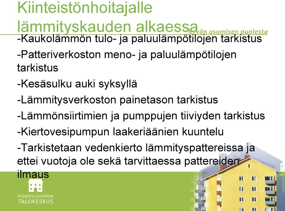 painetason tarkistus -Lämmönsiirtimien ja pumppujen tiiviyden tarkistus -Kiertovesipumpun