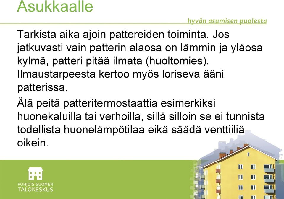 (huoltomies). Ilmaustarpeesta kertoo myös loriseva ääni patterissa.