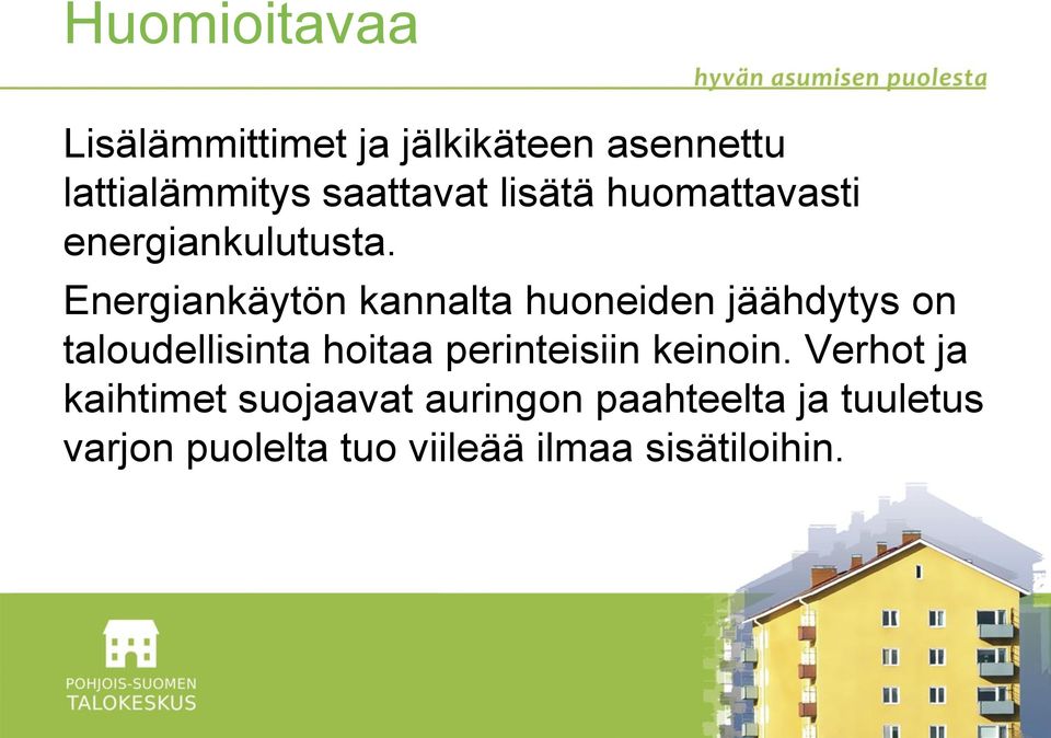 Energiankäytön kannalta huoneiden jäähdytys on taloudellisinta hoitaa