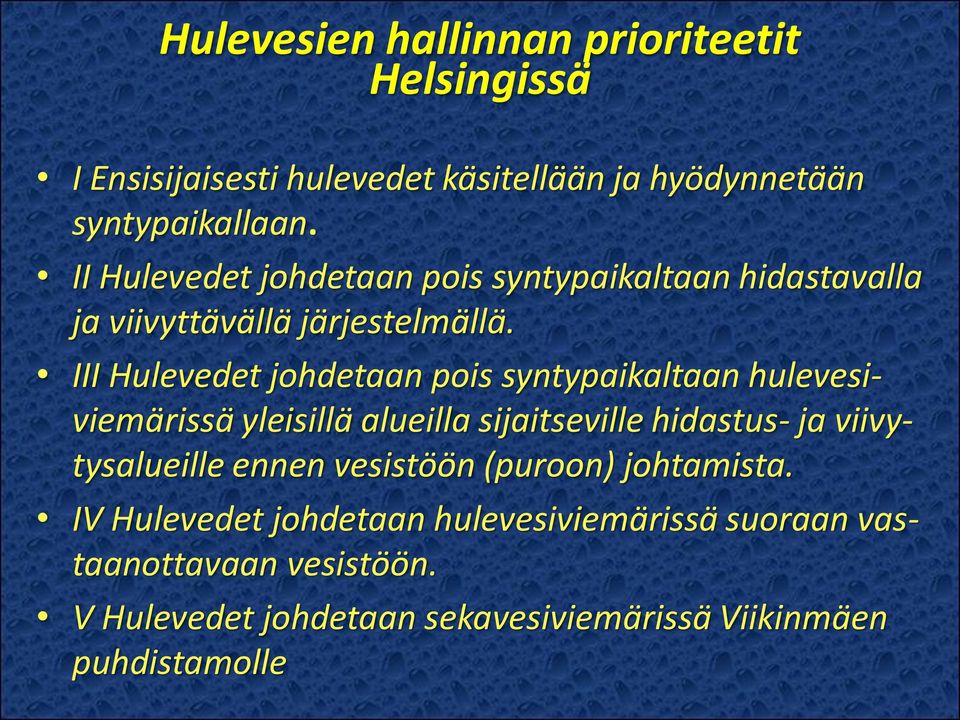 III Hulevedet johdetaan pois syntypaikaltaan hulevesiviemärissä yleisillä alueilla sijaitseville hidastus- ja viivytysalueille