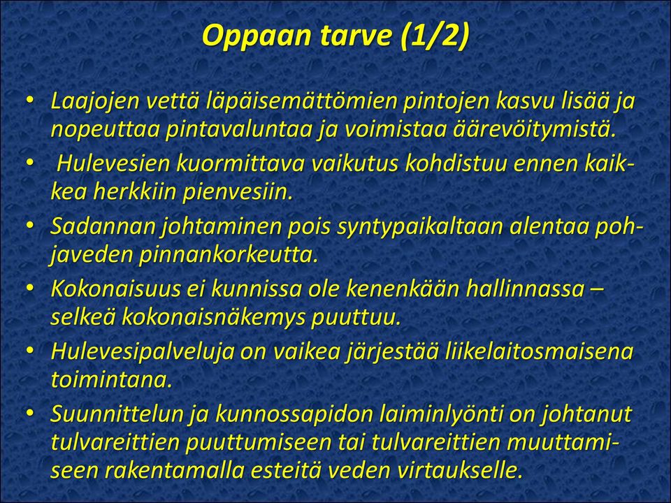 Sadannan johtaminen pois syntypaikaltaan alentaa pohjaveden pinnankorkeutta.