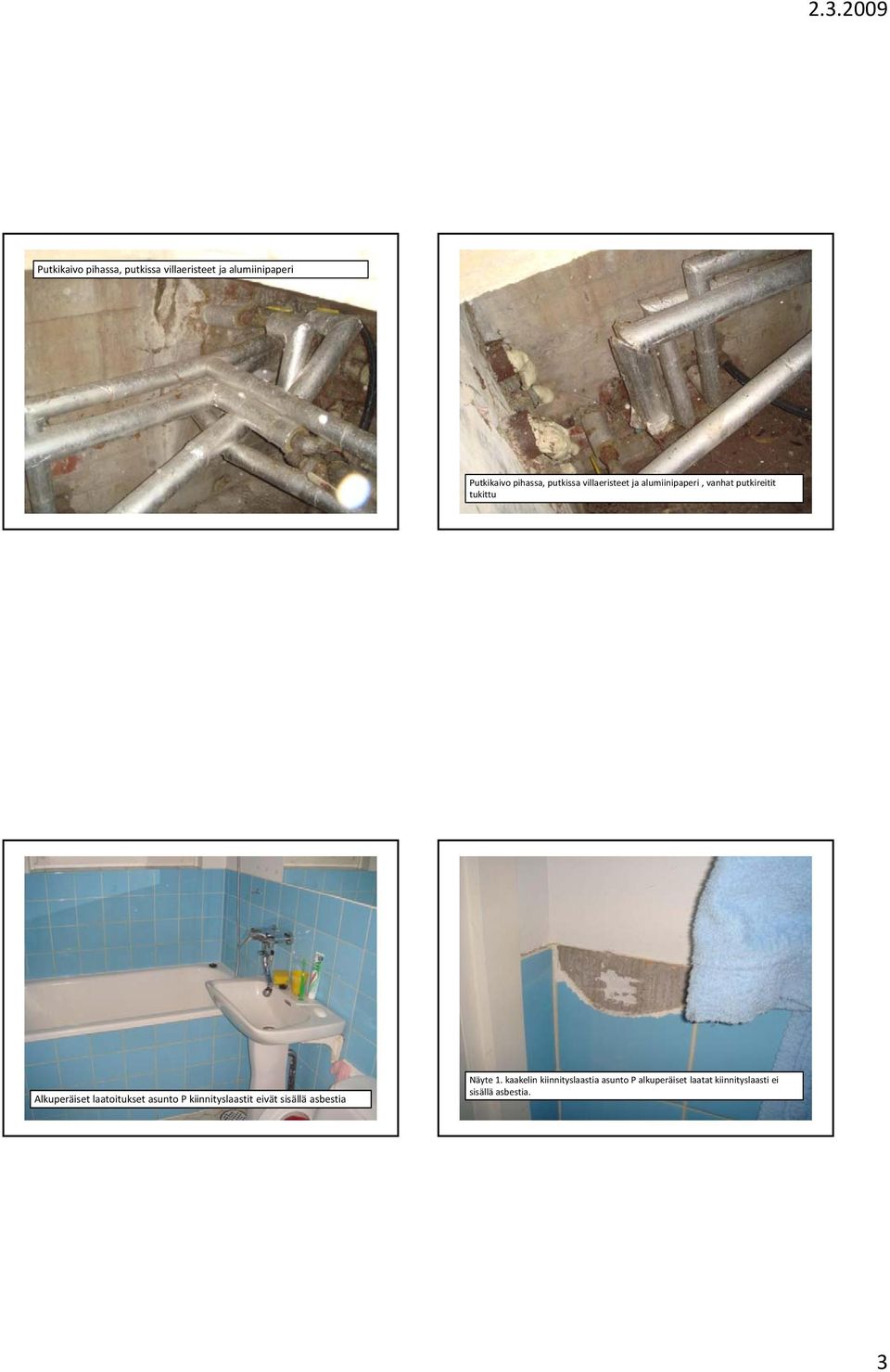 Alkuperäiset laatoitukset asunto P kiinnityslaastit eivät sisällä asbestia Näyte 1.