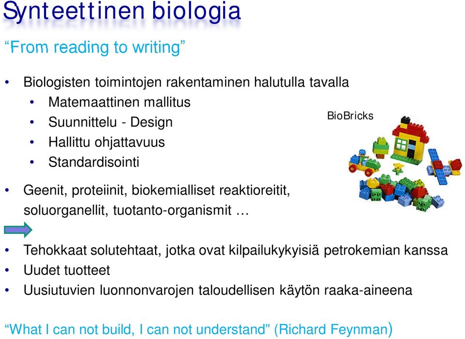 reaktioreitit, soluorganellit, tuotanto-organismit Tehokkaat solutehtaat, jotka ovat kilpailukykyisiä petrokemian kanssa