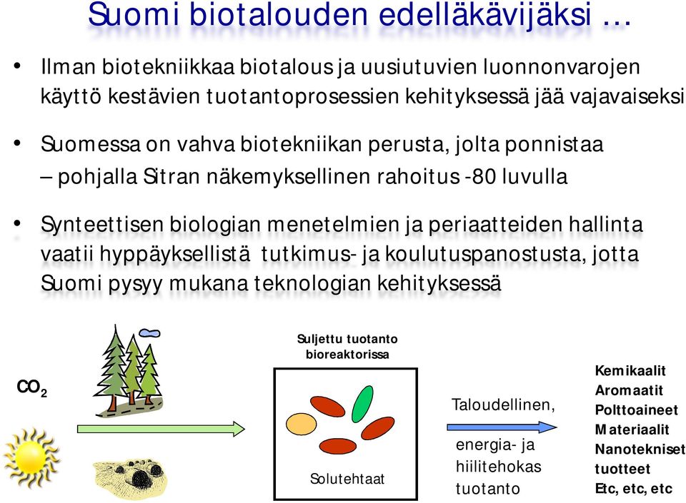 menetelmien ja periaatteiden hallinta vaatii hyppäyksellistä tutkimus- ja koulutuspanostusta, jotta Suomi pysyy mukana teknologian kehityksessä CO 2