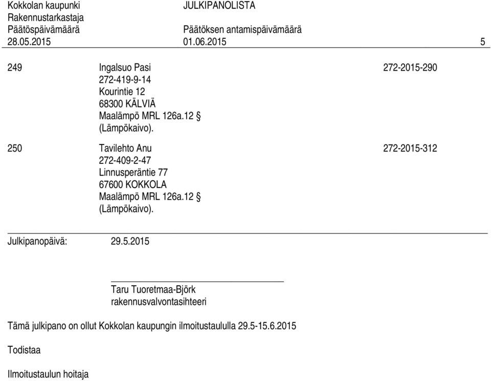 Linnusperäntie 77 67600 KOKKOLA 272-2015-