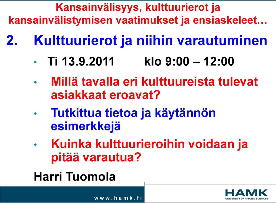 2011 klo 9:00 12:00 Millä tavalla eri kulttuureista tulevat asiakkaat eroavat?