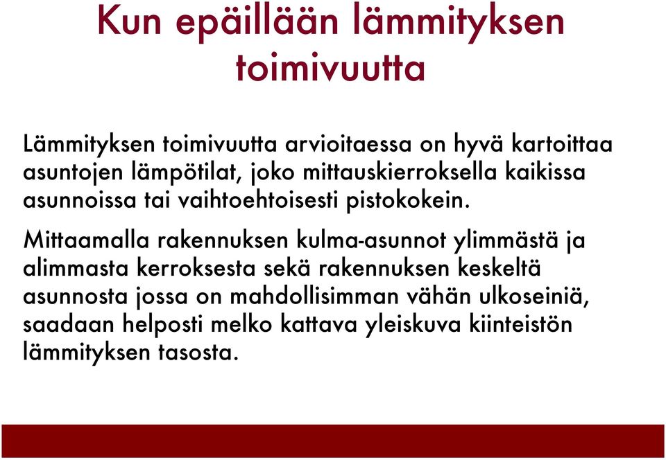 Mittaamalla rakennuksen kulma-asunnot ylimmästä ja alimmasta kerroksesta sekä rakennuksen keskeltä