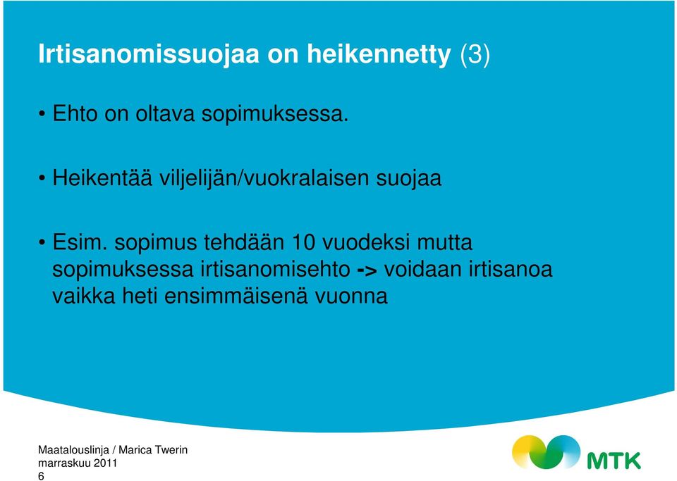 Heikentää viljelijän/vuokralaisen suojaa Esim.