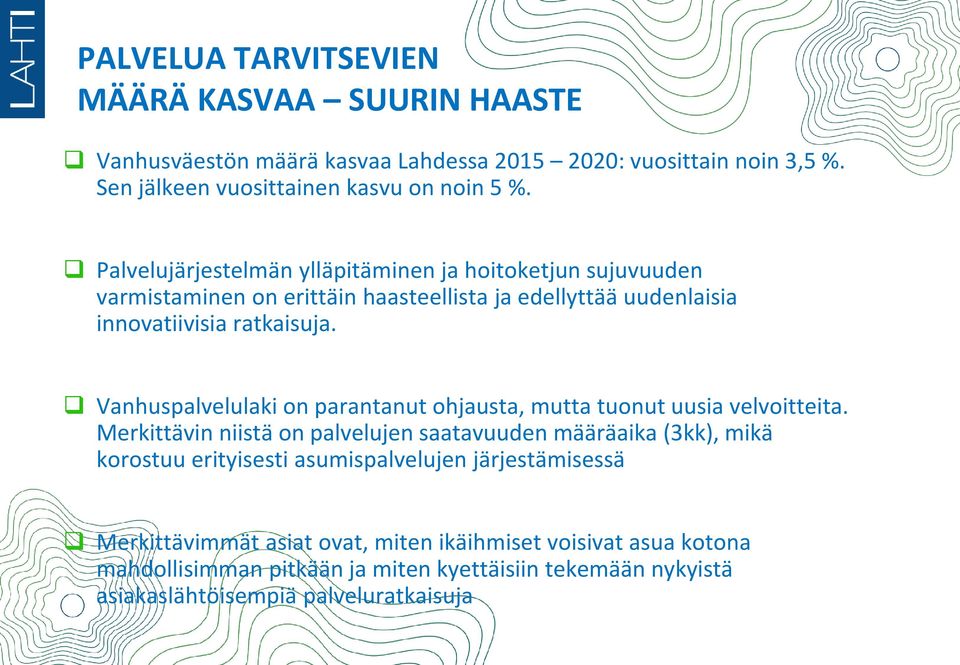 Vanhuspalvelulaki on parantanut ohjausta, mutta tuonut uusia velvoitteita.