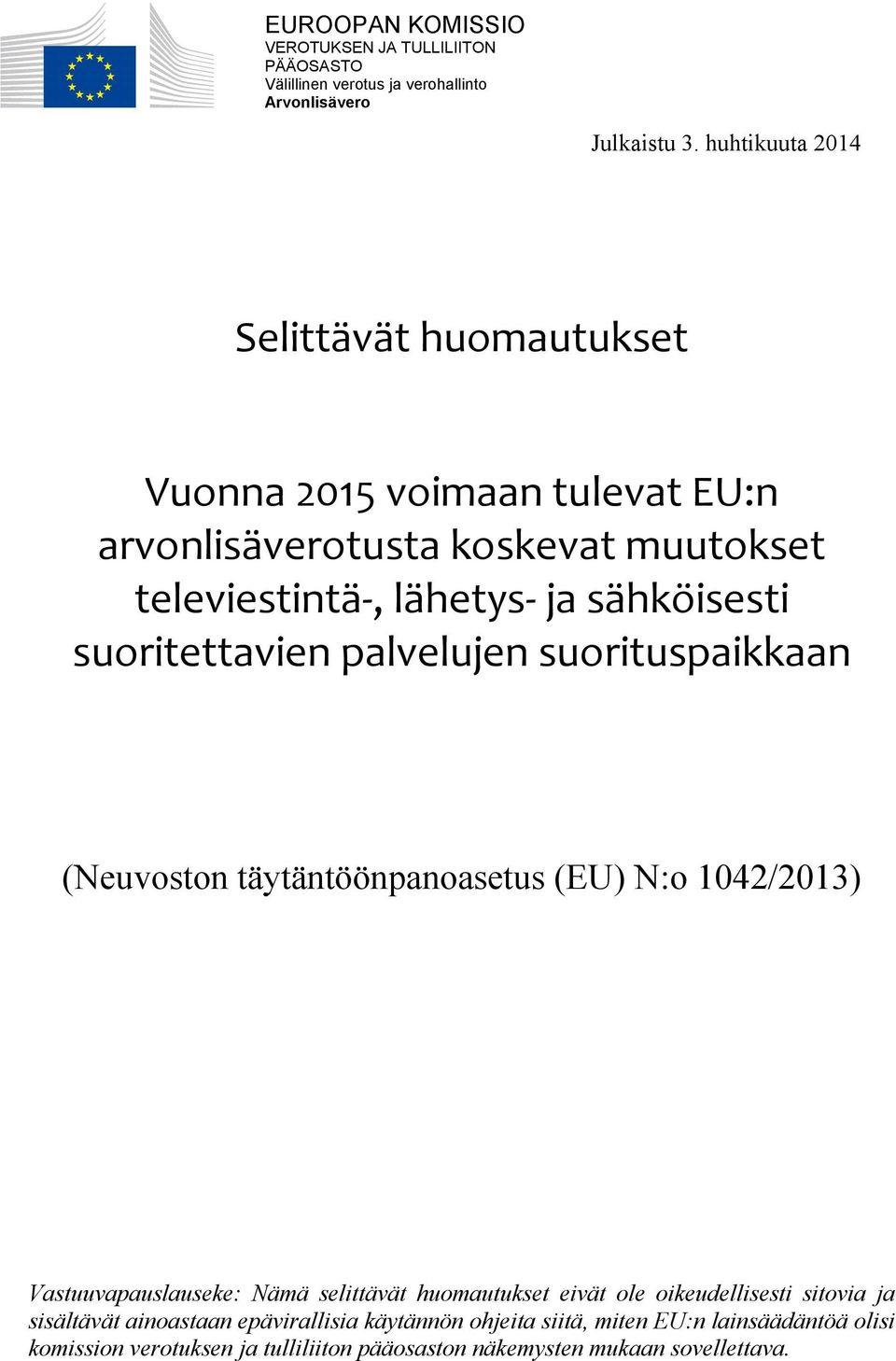 suoritettavien palvelujen suorituspaikkaan (Neuvoston täytäntöönpanoasetus (EU) N:o 1042/2013) Vastuuvapauslauseke: Nämä selittävät huomautukset eivät ole