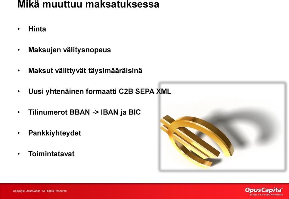 Uusi yhtenäinen formaatti C2B SEPA XML
