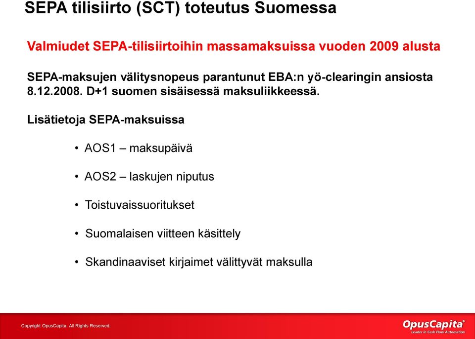 D+1 suomen sisäisessä maksuliikkeessä.