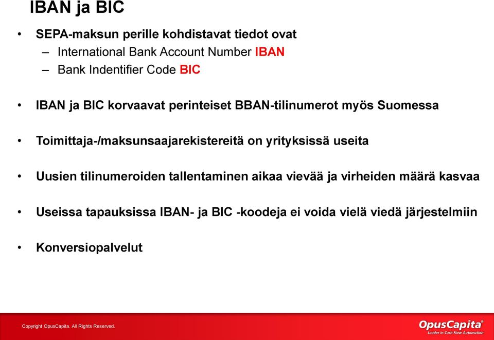 Toimittaja-/maksunsaajarekistereitä on yrityksissä useita Uusien tilinumeroiden tallentaminen aikaa