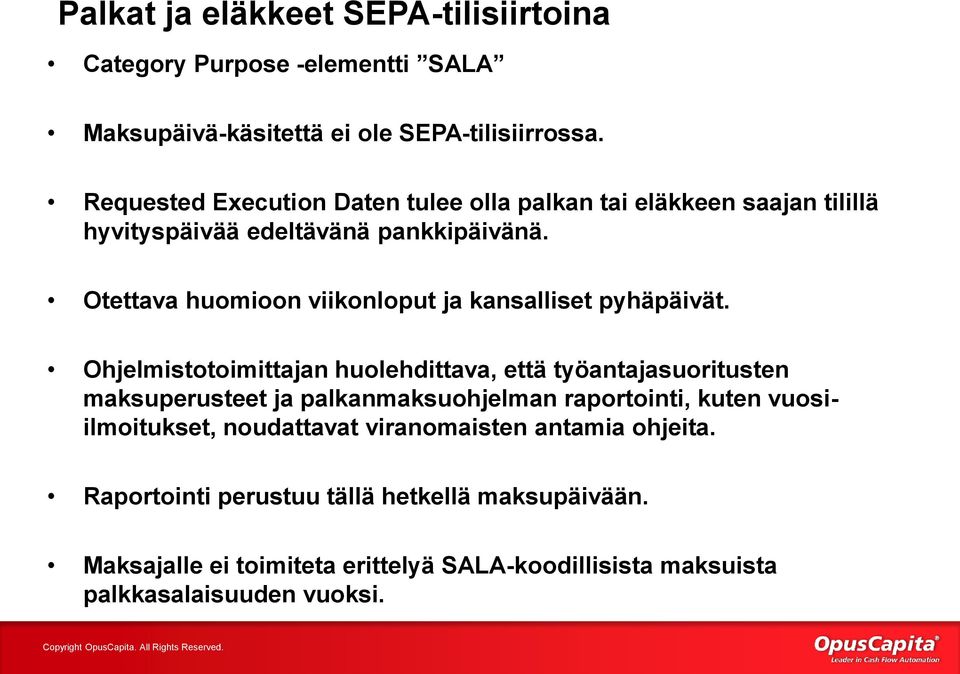 Otettava huomioon viikonloput ja kansalliset pyhäpäivät.