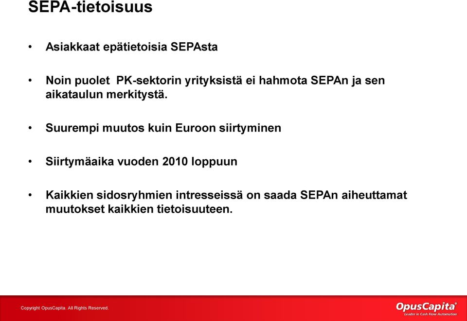 Suurempi muutos kuin Euroon siirtyminen Siirtymäaika vuoden 2010 loppuun