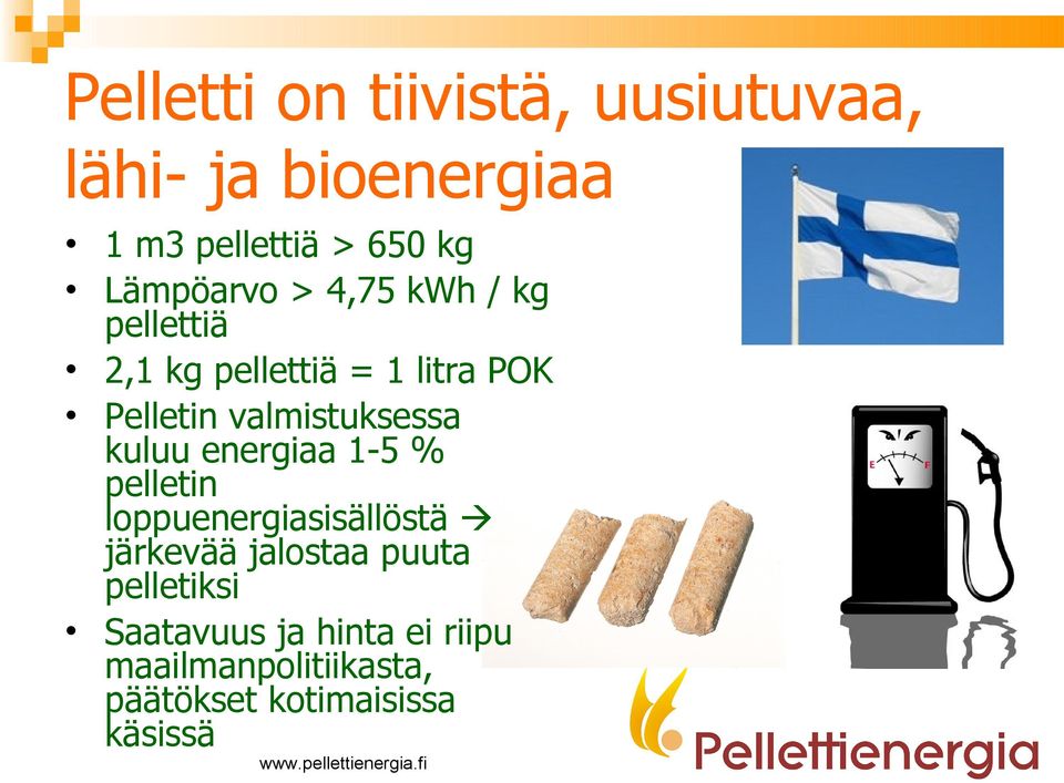 valmistuksessa kuluu energiaa 1-5 % pelletin loppuenergiasisällöstä järkevää