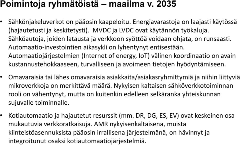 Automaatiojärjestelmien (Internet of energy, IoT) välinen koordinaatio on avain kustannustehokkaaseen, turvalliseen ja avoimeen tietojen hyödyntämiseen.