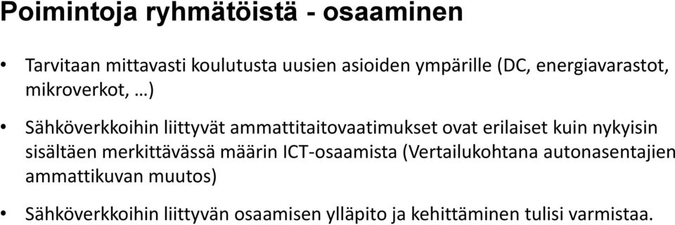 erilaiset kuin nykyisin sisältäen merkittävässä määrin ICT-osaamista (Vertailukohtana