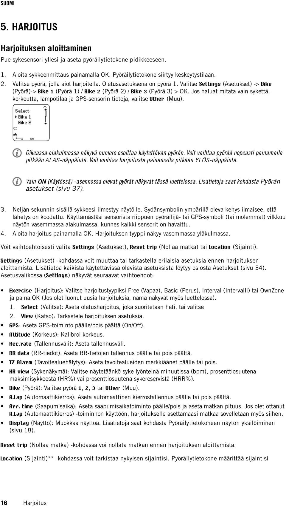 Jos haluat mitata vain sykettä, korkeutta, lämpötilaa ja GPS-sensorin tietoja, valitse Other (Muu). Oikeassa alakulmassa näkyvä numero osoittaa käytettävän pyörän.