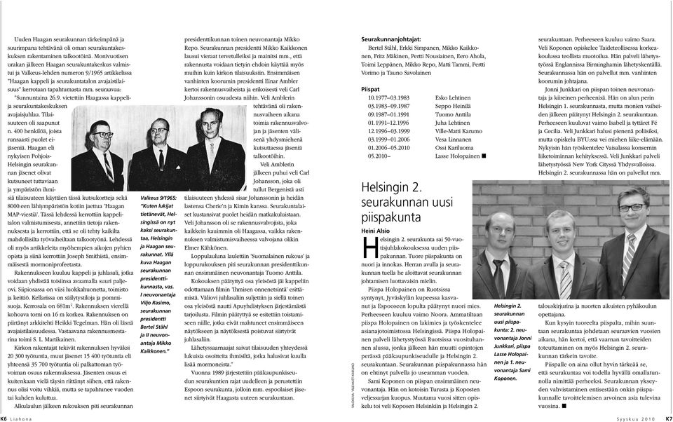 seuraavaa: Sunnuntaina 26.9. vietettiin Haagassa kappelija seurakuntakeskuksen avajaisjuhlaa. Tilaisuuteen oli saapunut n. 400 henkilöä, joista runsaasti puolet eijäseniä.