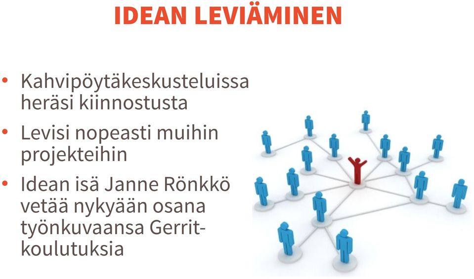 projekteihin Idean isä Janne Rönkkö vetää