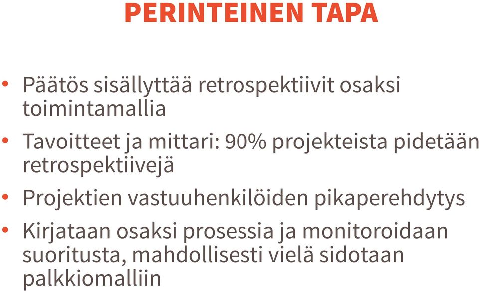 retrospektiivejä Projektien vastuuhenkilöiden pikaperehdytys Kirjataan