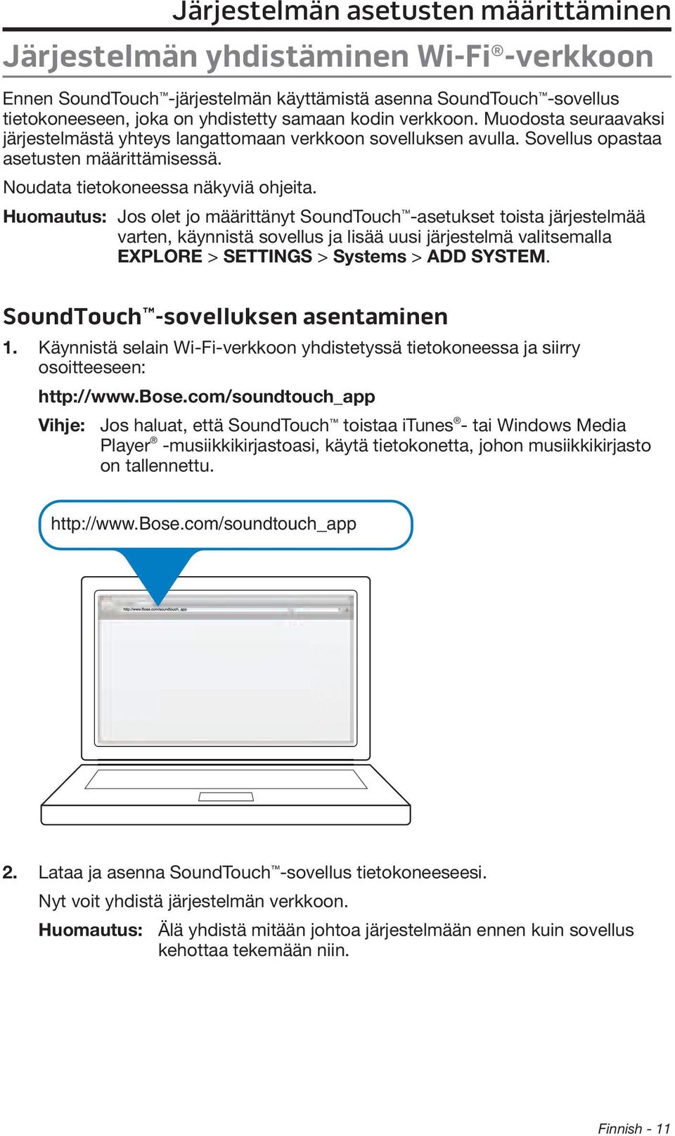 Huomautus: Jos olet jo määrittänyt SoundTouch -asetukset toista järjestelmää varten, käynnistä sovellus ja lisää uusi järjestelmä valitsemalla EXPLORE > SETTINGS > Systems > ADD SYSTEM.