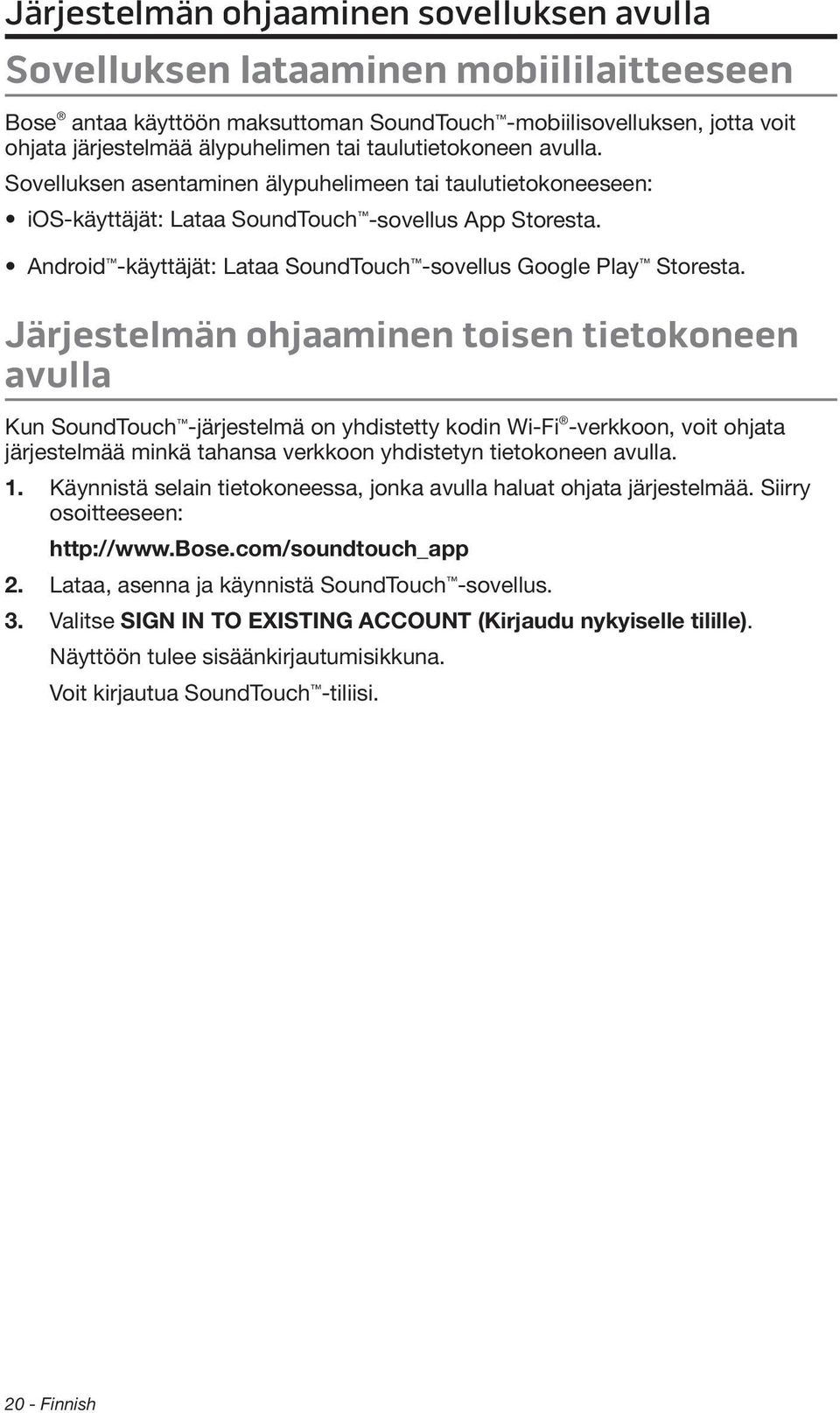 Android -käyttäjät: Lataa SoundTouch -sovellus Google Play Storesta.
