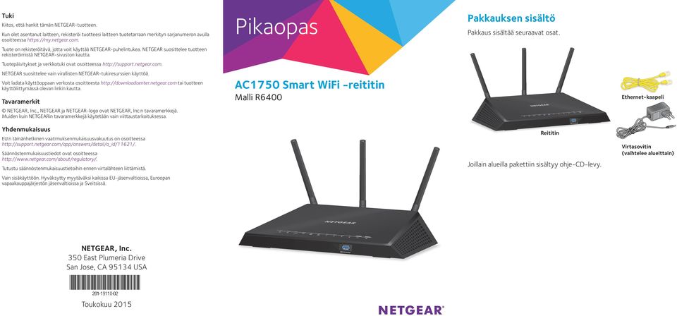 Tuotepäivitykset ja verkkotuki ovat osoitteessa http://support.netgear.com. NETGEAR suosittelee vain virallisten NETGEAR-tukiresurssien käyttöä.