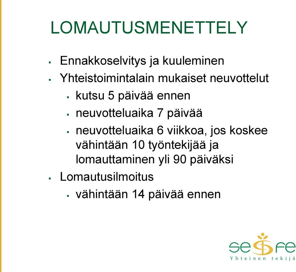 neuvotteluaika 6 viikkoa, jos koskee vähintään 10 työntekijää ja