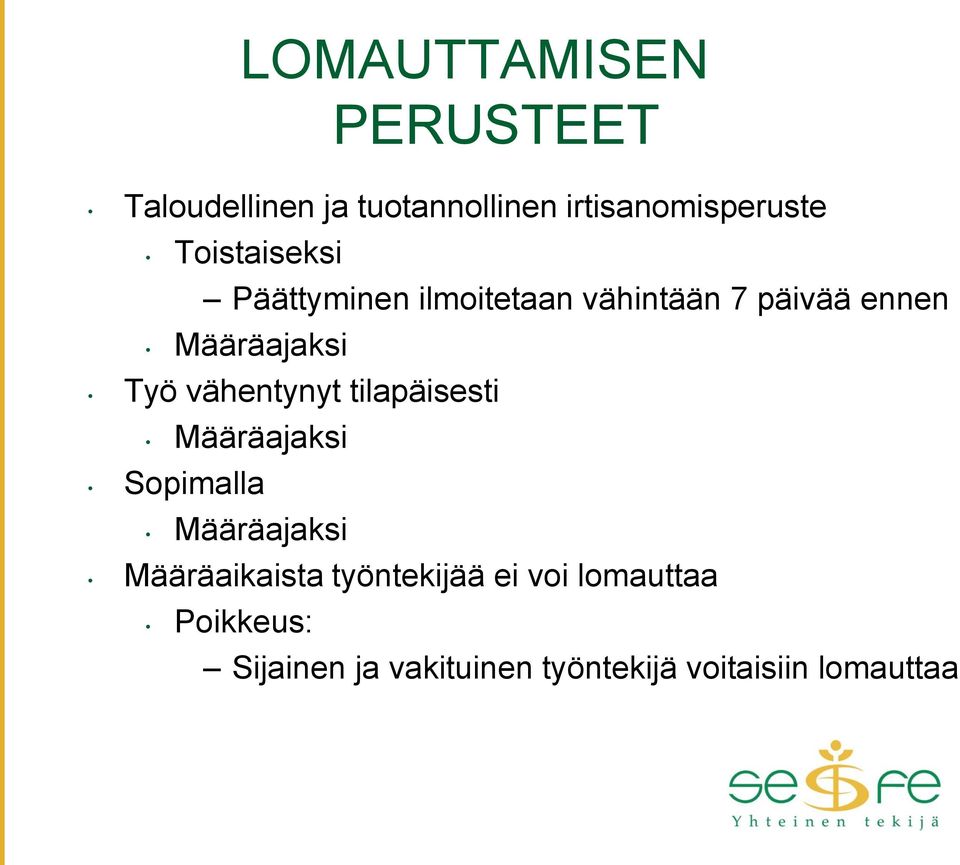 vähentynyt tilapäisesti Määräajaksi Sopimalla Määräajaksi Määräaikaista