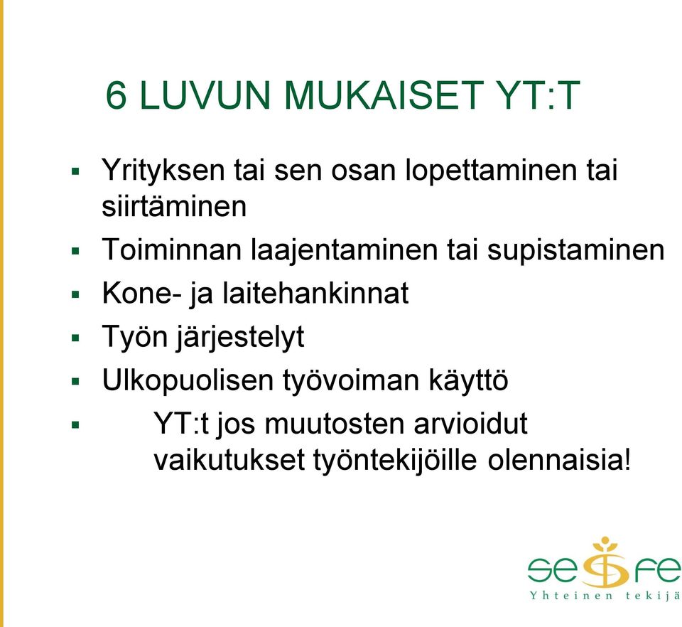 laitehankinnat Työn järjestelyt Ulkopuolisen työvoiman käyttö