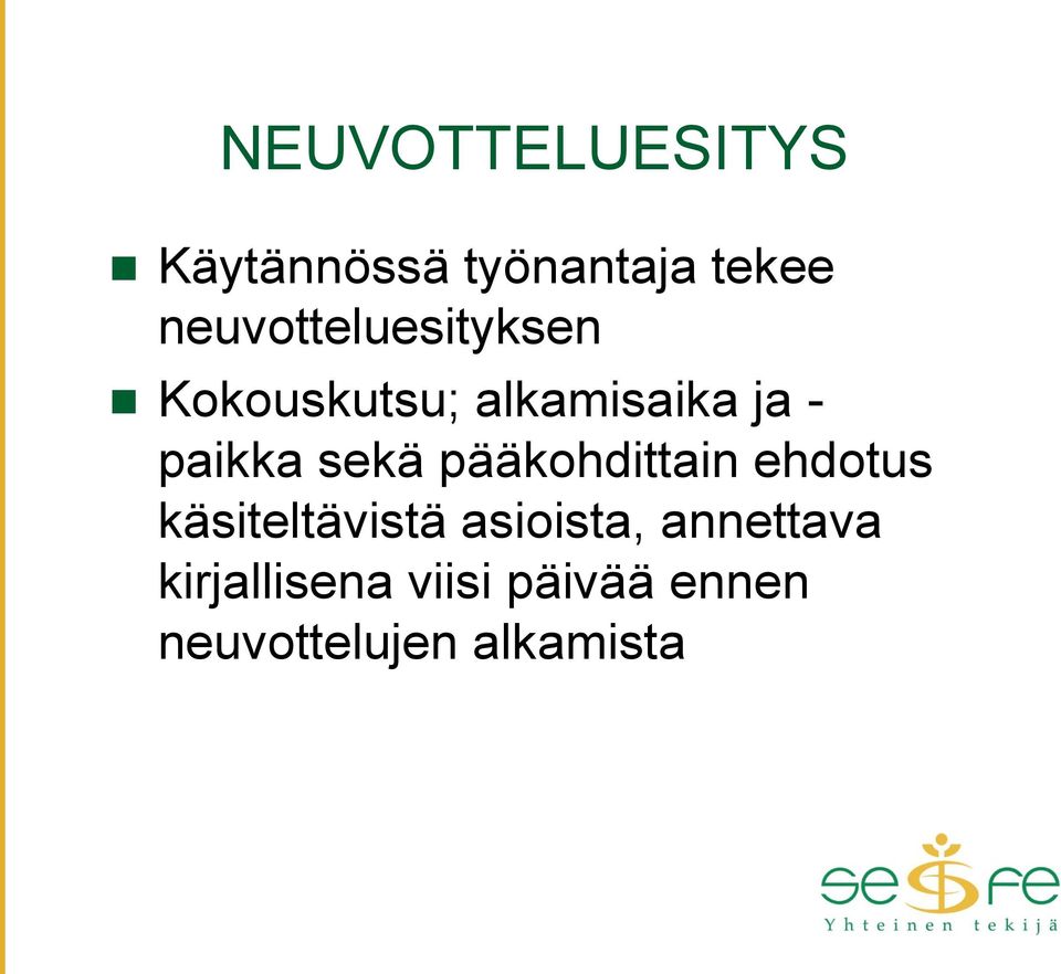 paikka sekä pääkohdittain ehdotus käsiteltävistä