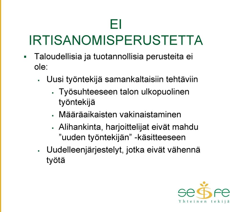 työntekijä Määräaikaisten vakinaistaminen Alihankinta, harjoittelijat eivät