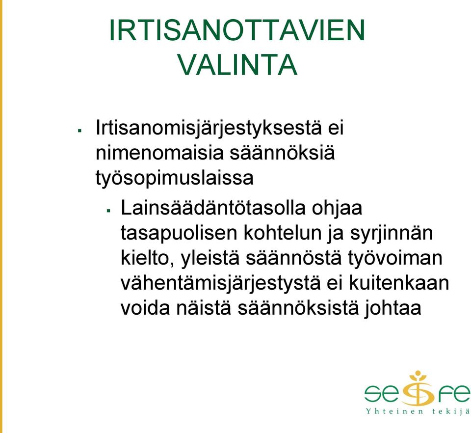 ohjaa tasapuolisen kohtelun ja syrjinnän kielto, yleistä