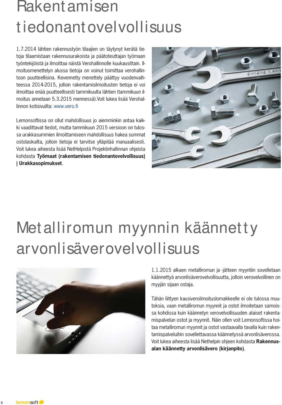 Ilmoitusmenettelyn alussa tietoja on voinut toimittaa verohallintoon puutteellisina.