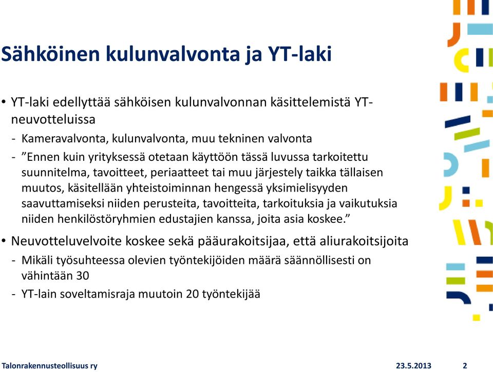 yksimielisyyden saavuttamiseksi niiden perusteita, tavoitteita, tarkoituksia ja vaikutuksia niiden henkilöstöryhmien edustajien kanssa, joita asia koskee.